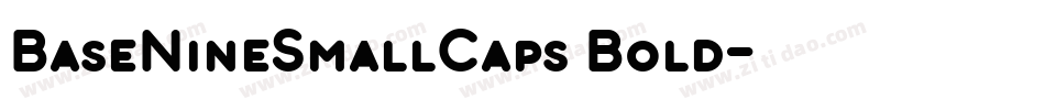 BaseNineSmallCaps Bold字体转换